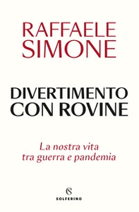 Divertimento con rovine. La nostra vita tra guerra e pandemia - Librerie.coop