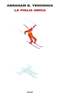 La figlia unica - Librerie.coop La figlia unica - Librerie.coop