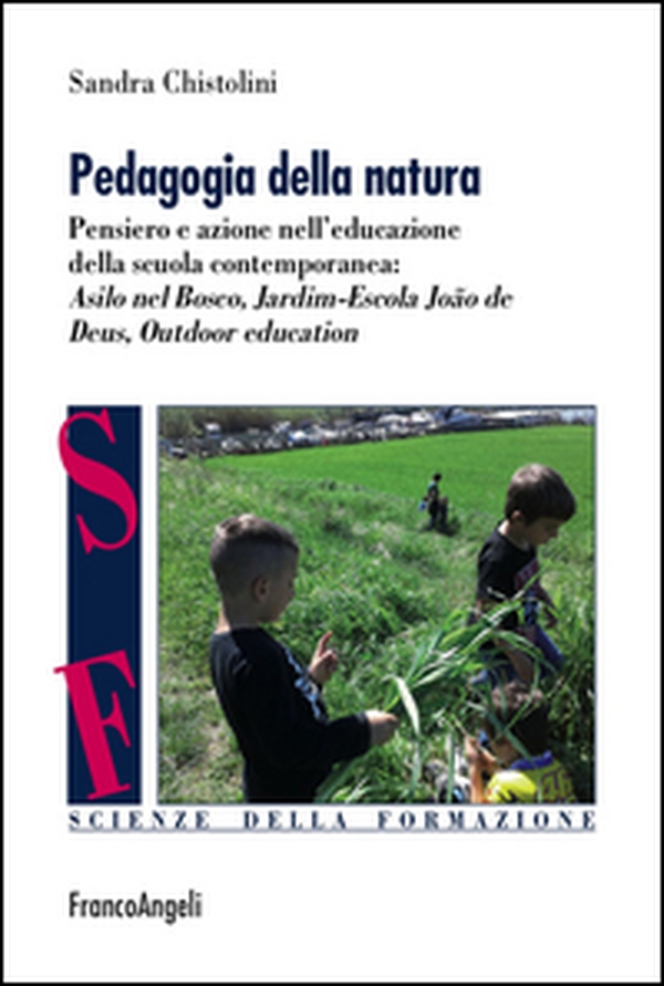 Pedagogia della natura. Pensiero e azione nell'educazione della scuola contemporanea: Asilo nel bosco, Jardim Escola João de Deus, Outdoor education - Librerie.coop Pedagogia della natura. Pensiero e azione nell'educazione della scuola contemporanea: Asilo nel bosco, Jardim Escola João de Deus, Outdoor education - Librerie.coop