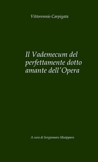Il vademecum del perfettamente dotto amante dell'Opera - Librerie.coop