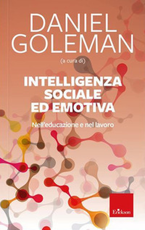 Intelligenza sociale ed emotiva. Nell'educazione e nel lavoro - Librerie.coop Intelligenza sociale ed emotiva. Nell'educazione e nel lavoro - Librerie.coop