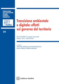 Transizione ambientale e digitale: effetti sul governo del territorio. Studi dal XXV Convegno nazionale (Padova, 20-21 ottobre 2023) - Librerie.coop