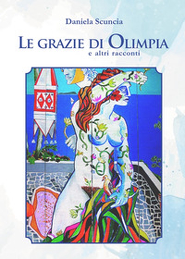 Le grazie di Olimpia ed altri racconti - Librerie.coop Le grazie di Olimpia ed altri racconti - Librerie.coop