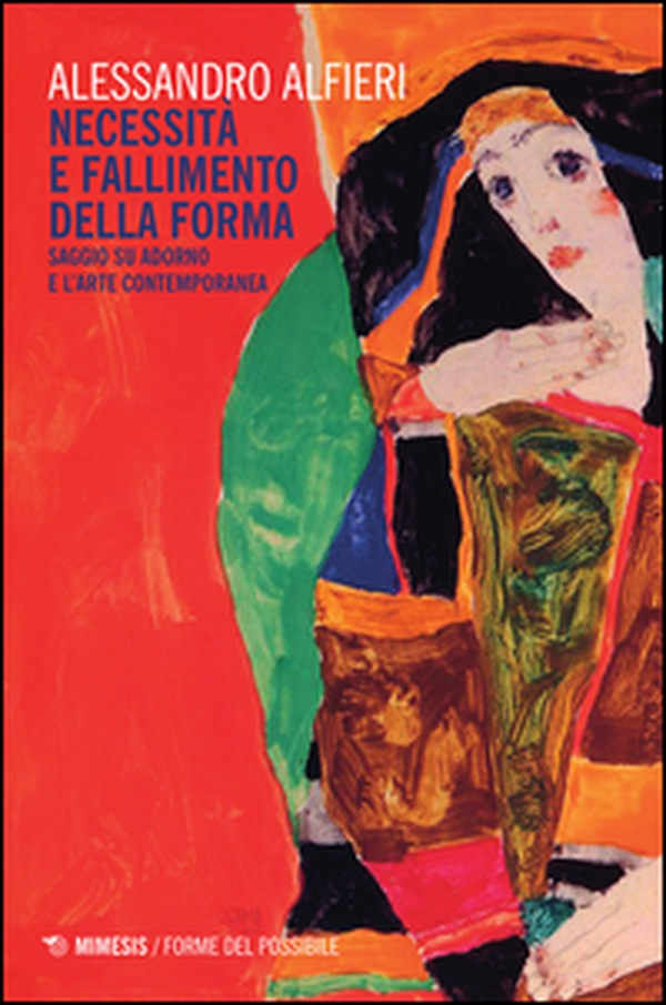 Necessità e fallimento della forma. Saggio su Adorno e l'arte contemporanea - Librerie.coop Necessità e fallimento della forma. Saggio su Adorno e l'arte contemporanea - Librerie.coop