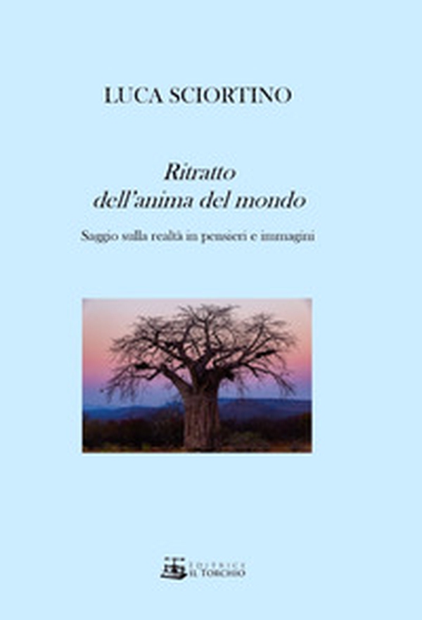 Ritratto dell'anima del mondo. Saggio sulla realtà in pensieri e immagini - Librerie.coop Ritratto dell'anima del mondo. Saggio sulla realtà in pensieri e immagini - Librerie.coop