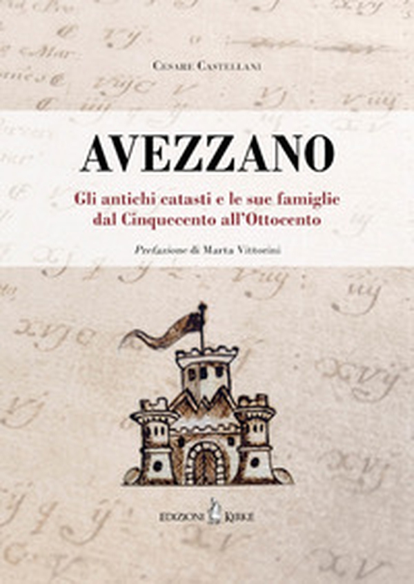Avezzano. Gli antichi catasti e le sue famiglie dal Cinquecento all'Ottocento - Librerie.coop Avezzano. Gli antichi catasti e le sue famiglie dal Cinquecento all'Ottocento - Librerie.coop