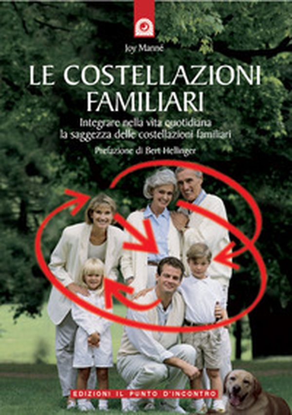 Le costellazioni familiari. Scoprire e sciogliere i «blocchi» che si trasmettono in famiglia di generazione in generazione - Librerie.coop Le costellazioni familiari. Scoprire e sciogliere i «blocchi» che si trasmettono in famiglia di generazione in generazione - Librerie.coop