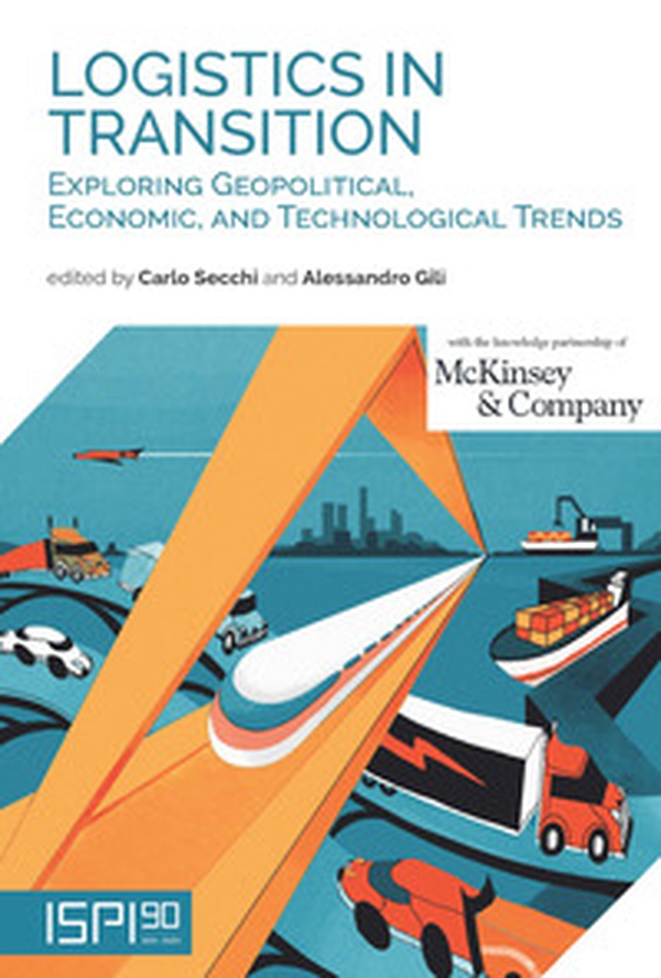 Logistics in transition. Exploring geopolitical, economic, and technological trends - Librerie.coop Logistics in transition. Exploring geopolitical, economic, and technological trends - Librerie.coop