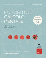 Più forti nel calcolo mentale. I quaderni del metodo analogico. Livello 1 - Librerie.coop