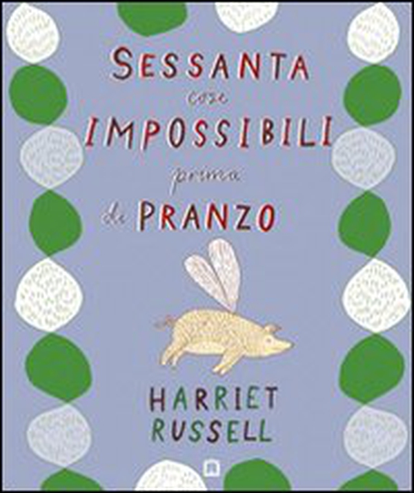 Sessanta cose impossibili prima di pranzo - Librerie.coop Sessanta cose impossibili prima di pranzo - Librerie.coop