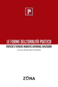 Le forme dell'oralità poetica. Poetiche e tecniche: modalità, esperienze, riflessioni - Librerie.coop