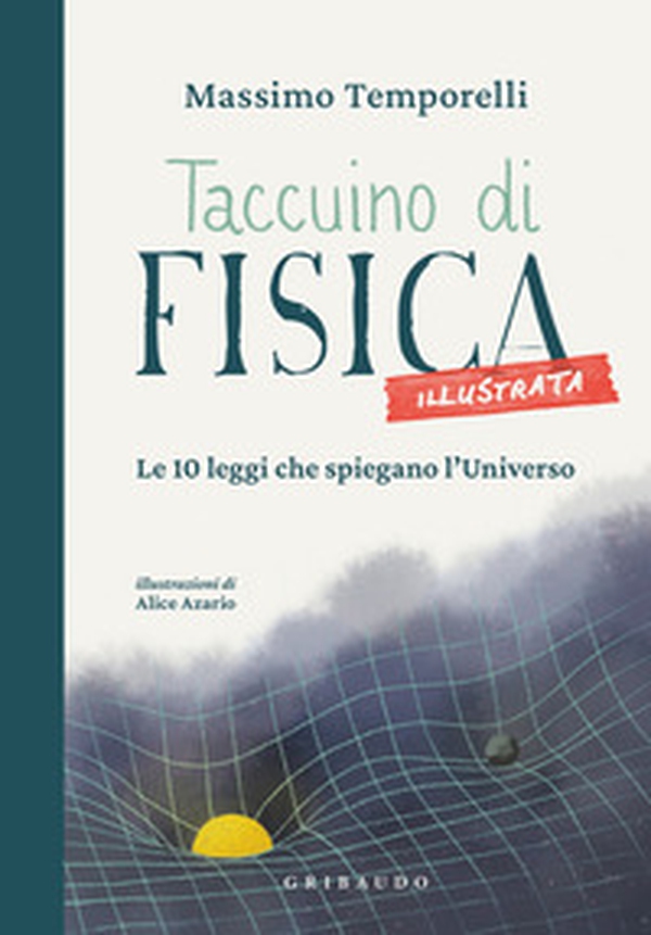 Taccuino di fisica illustrata. Le 10 leggi che spiegano l'universo - Librerie.coop Taccuino di fisica illustrata. Le 10 leggi che spiegano l'universo - Librerie.coop