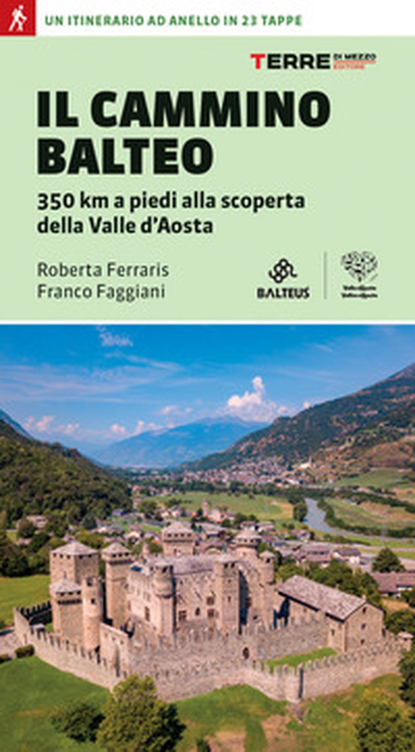 Il Cammino Balteo. 350 km a piedi alla scoperta della Valle d'Aosta - Librerie.coop Il Cammino Balteo. 350 km a piedi alla scoperta della Valle d'Aosta - Librerie.coop
