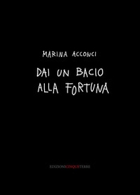 Dai un bacio alla fortuna - Librerie.coop