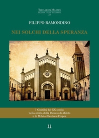 Nei solchi della speranza. I giubilei del XX secolo nella storia della diocesi di Mileto e di Mileto-Nicotera-Tropea - Librerie.coop