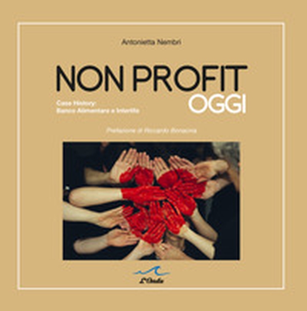 Nonprofit oggi. Casa History: Banco Alimentare e Interlife - Librerie.coop Nonprofit oggi. Casa History: Banco Alimentare e Interlife - Librerie.coop