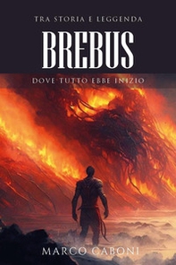 Brebus. Dove tutto ebbe inizio - Librerie.coop