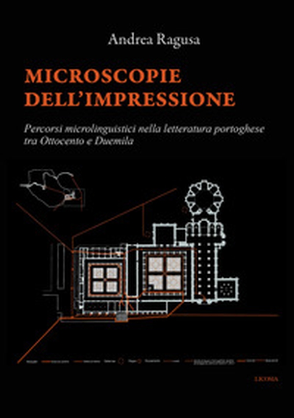 Microscopie dell'impressione. Percorsi microlinguistici nella letteratura portoghese tra Ottocento e Duemila - Librerie.coop