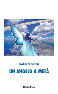 Un angelo a metà - Librerie.coop