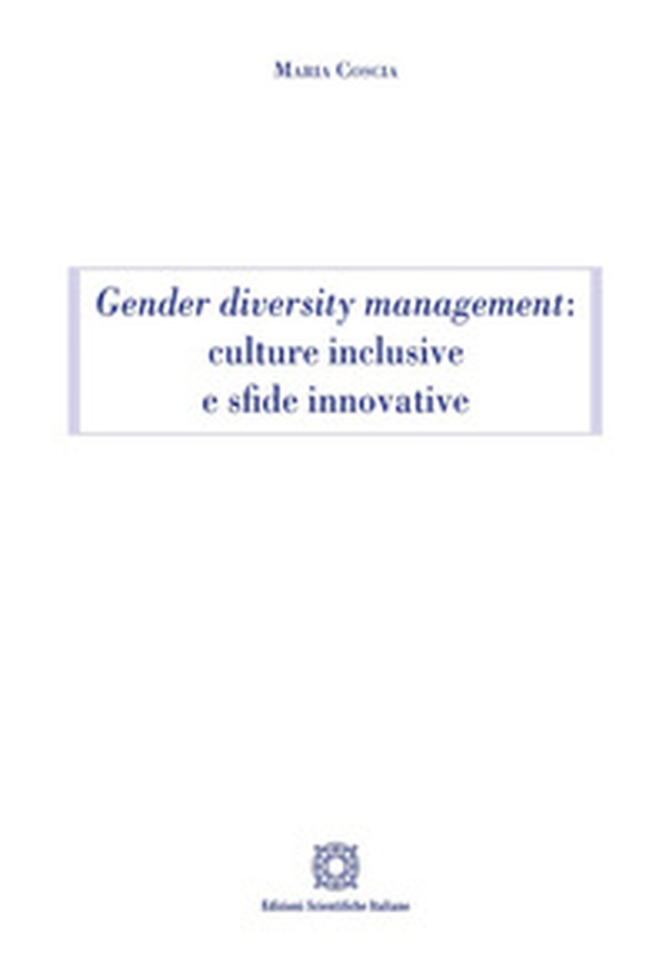 Gender diversity management: culture inclusive e sfide innovative - Librerie.coop Gender diversity management: culture inclusive e sfide innovative - Librerie.coop