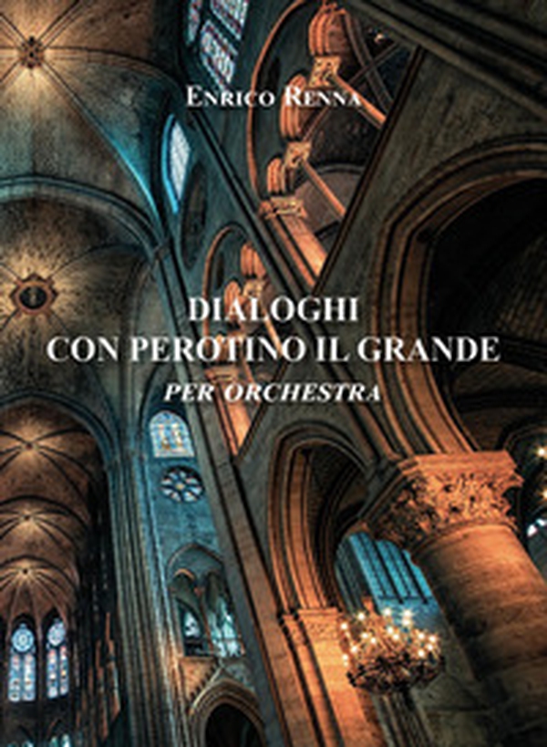 Dialoghi con Perotino il grande per orchestra - Librerie.coop Dialoghi con Perotino il grande per orchestra - Librerie.coop