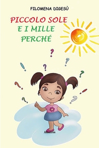 Piccolo Sole e i mille perché - Librerie.coop