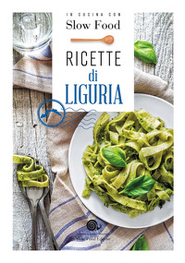 Ricette di Liguria. In cucina con Slow Food. 120 ricette della tradizione - Librerie.coop Ricette di Liguria. In cucina con Slow Food. 120 ricette della tradizione - Librerie.coop