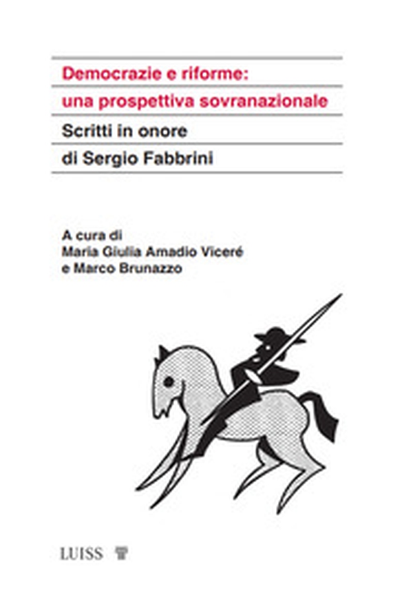Democrazie e riforme: una prospettiva sovranazionale. Scritti in onore di Sergio Fabbrini - Librerie.coop Democrazie e riforme: una prospettiva sovranazionale. Scritti in onore di Sergio Fabbrini - Librerie.coop