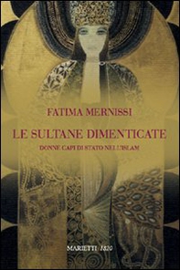 Le sultane dimenticate. Donne capi di stato nell'Islam - Librerie.coop