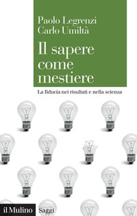 Il sapere come mestiere. La fiducia nei risultati e nella scienza - Librerie.coop