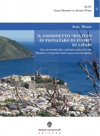 Il cosiddetto «Relitto di Pignataro di Fuori» di Lipari. Una revisione del contesto dell'età del Bronzo a cinquant'anni dalla sua scoperta - Librerie.coop