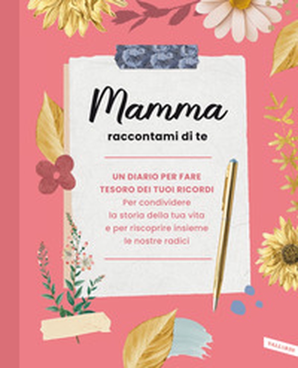 Mamma raccontami di te - Librerie.coop Mamma raccontami di te - Librerie.coop