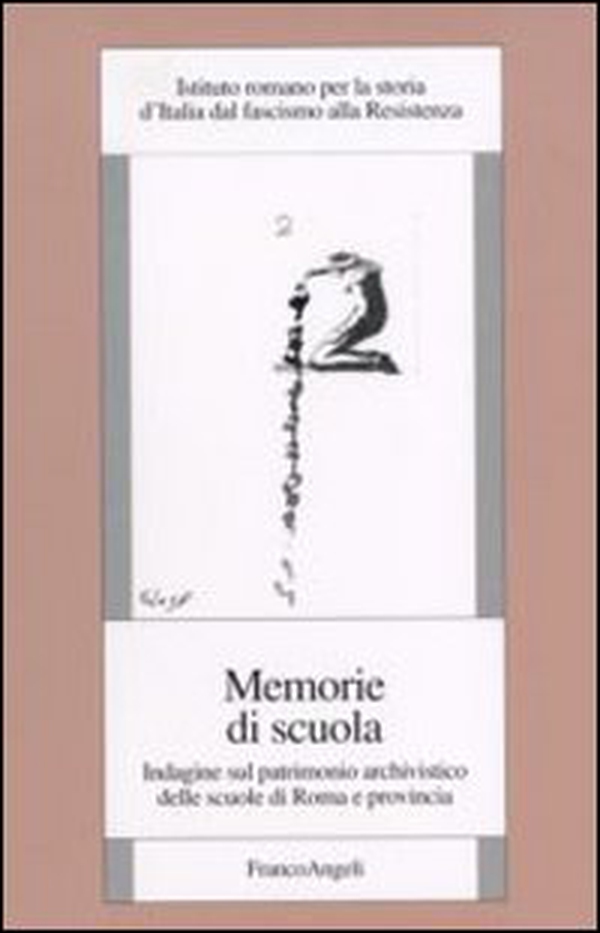 Memorie di scuola. Indagine sul patrimonio archivistico delle scuole di Roma e provincia - Librerie.coop Memorie di scuola. Indagine sul patrimonio archivistico delle scuole di Roma e provincia - Librerie.coop