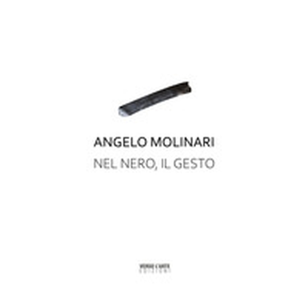 Angelo Molinari. Nel nero, il gesto. Ediz. italiana e inglese - Librerie.coop Angelo Molinari. Nel nero, il gesto. Ediz. italiana e inglese - Librerie.coop