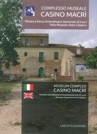 Complesso Museale Casino Macrì. Museo e Parco Archeologico Nazionale di Locri Polo Museale della Calabria-Museum and National Archaeological Park of Locri, Museum Department of Calabria - Librerie.coop
