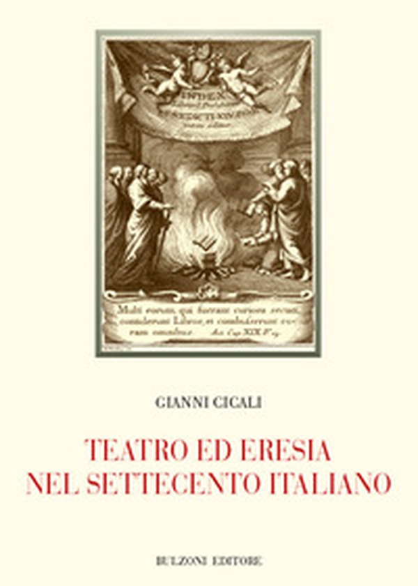 Teatro ed eresia nel Settecento italiano - Librerie.coop Teatro ed eresia nel Settecento italiano - Librerie.coop