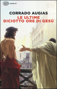Le ultime diciotto ore di Gesù - Librerie.coop Le ultime diciotto ore di Gesù - Librerie.coop