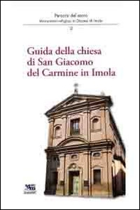 Guida della chiesa di San Giacomo del Carmine in Imola. Percorsi del sacro - Librerie.coop