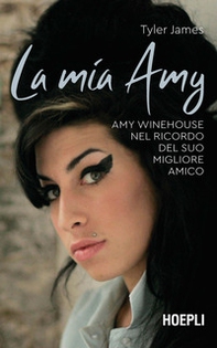 La mia Amy. Amy Winehouse nel ricordo del suo migliore amico - Librerie.coop
