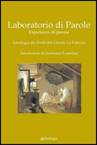 Laboratorio di parole. Esperienze di poesia. Antologia dei poeti del Circolo La Fattoria - Librerie.coop