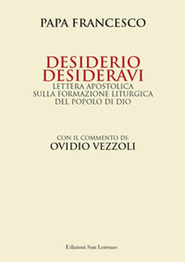 Desiderio desideravi. Lettera apostolica sulla formazione liturgica del popolo di Dio - Librerie.coop Desiderio desideravi. Lettera apostolica sulla formazione liturgica del popolo di Dio - Librerie.coop