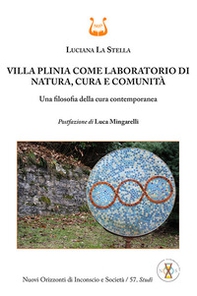 Villa Plinia come laboratorio di natura, cura e comunità. Una filosofia della cura contemporanea - Librerie.coop