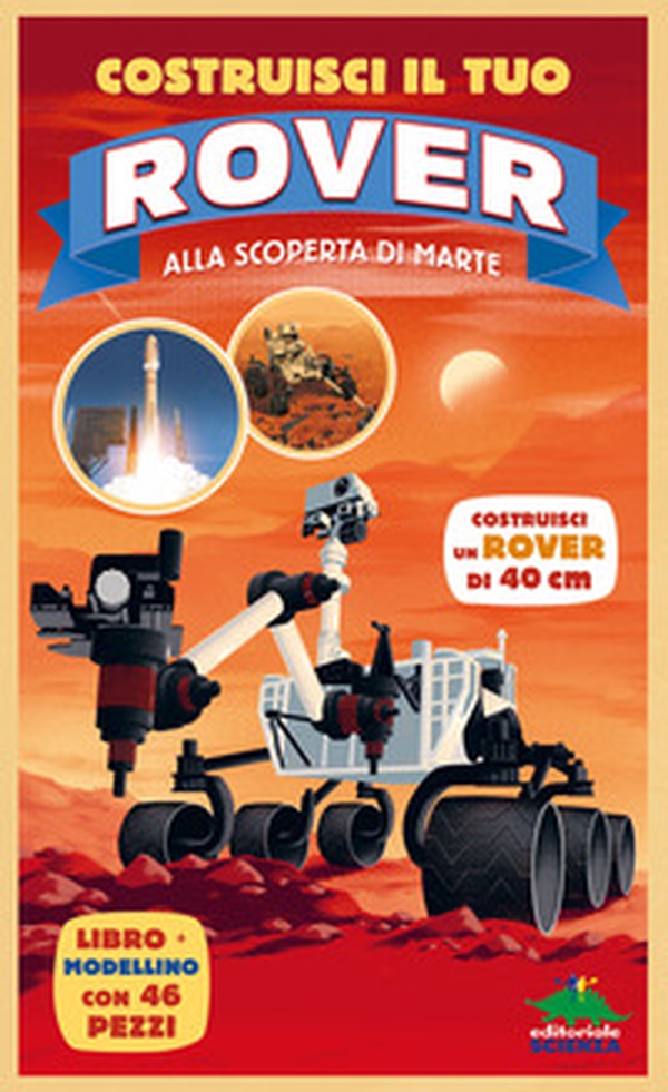Costruisci il tuo rover. Alla scoperta di Marte - Librerie.coop Costruisci il tuo rover. Alla scoperta di Marte - Librerie.coop