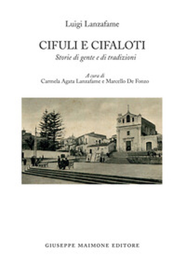 Cifuli e Cifaloti. Storie di gente e di tradizioni - Librerie.coop Cifuli e Cifaloti. Storie di gente e di tradizioni - Librerie.coop