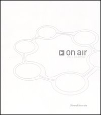 On air: video in onda dall'Italia-videos from Italy. Catalogo della mostra (Monfalcone, 19 marzo-18 aprile 2004) - Librerie.coop