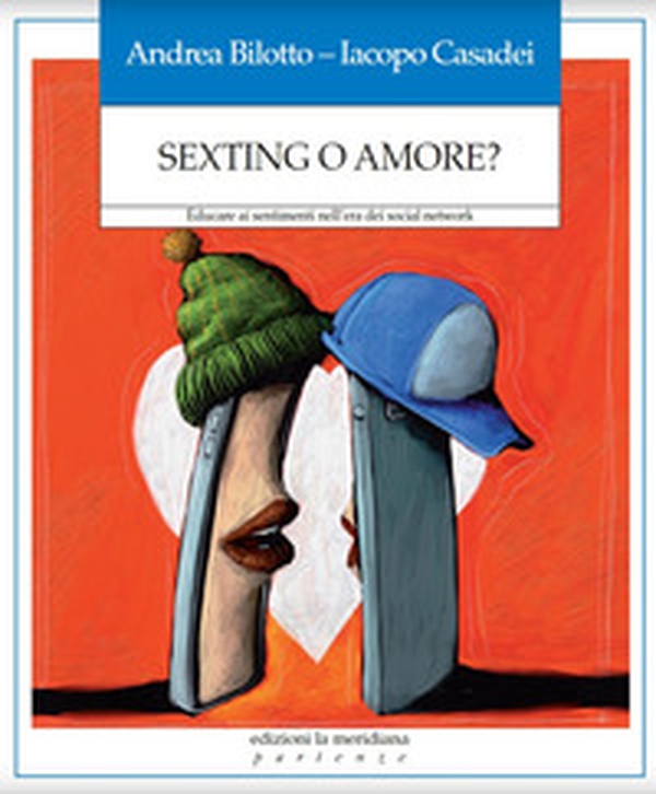Sexting o amore? Educare ai sentimenti nell'era dei social network - Librerie.coop Sexting o amore? Educare ai sentimenti nell'era dei social network - Librerie.coop