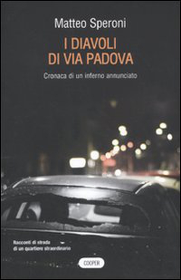 I diavoli di via Padova. Cronaca di un inferno annunciato - Librerie.coop I diavoli di via Padova. Cronaca di un inferno annunciato - Librerie.coop