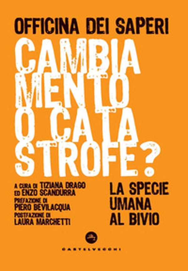 Cambiamento o catastrofe? La specie umana al bivio - Librerie.coop Cambiamento o catastrofe? La specie umana al bivio - Librerie.coop