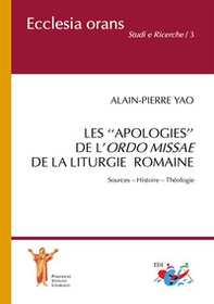 Les «apologies» de l'Ordo Missae de la Liturgie Romaine. Sources. Histoire. Théologie - Librerie.coop