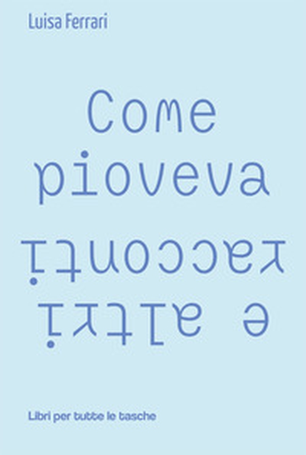 Come pioveva e altri racconti - Librerie.coop Come pioveva e altri racconti - Librerie.coop